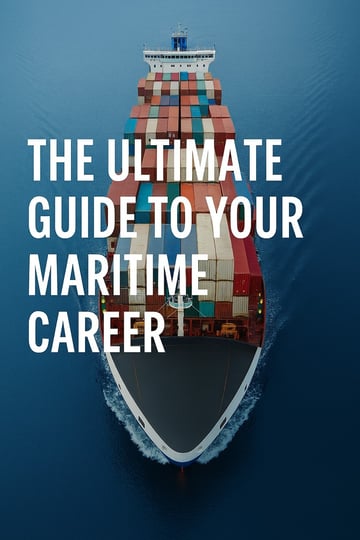 The Ultimate Guide to Your Maritime Career The Ultimate Guide to Your Maritime Career